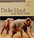 Dicke Haut, zarte Seele: Mein Leben mit den Elefanten (Edition Rasch und Röhring)