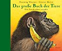 Das große Buch der Tiere: Ein Zoodirektor erzählt