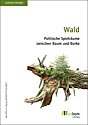 Wald: Politische Spielräume zwischen Baum und Borke (Politische Ökologie)