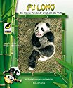 Fu Long: Ein kleiner Pandabär entdeckt die Welt